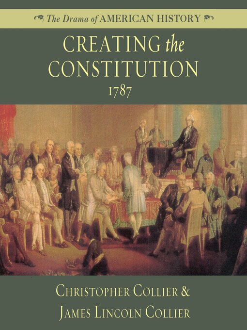 Title details for Creating the Constitution by Christopher Collier - Available